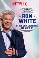 Ron White: If You Quit Listening, I'll Shut Up (2018)