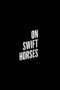 abK4bmPzSADif3o4QyAvXE7nQah On Swift Horses (2025)