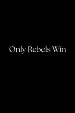 Only Rebels Win (2026)